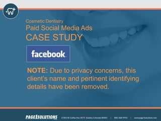 Cosmetic Dentistry
Paid Social Media Ads
CASE STUDY
NOTE: Due to privacy concerns, this
client’s name and pertinent identifying
details have been removed.
 