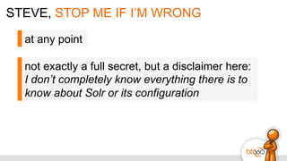 STEVE, STOP ME IF I’M WRONG
at any point
not exactly a full secret, but a disclaimer here:
I don’t completely know everyth...