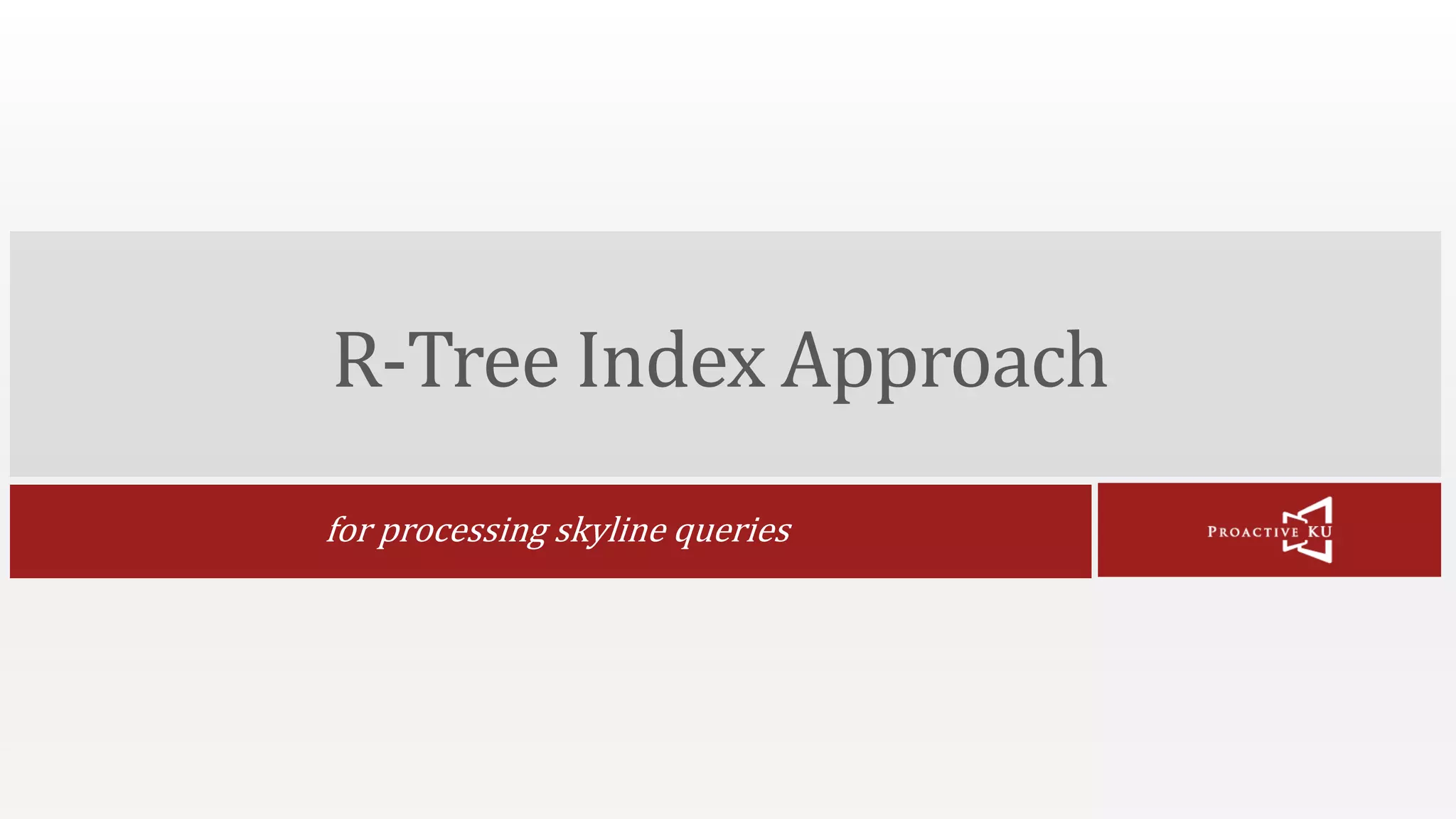 R-Tree Index Approach for processing skyline queries 