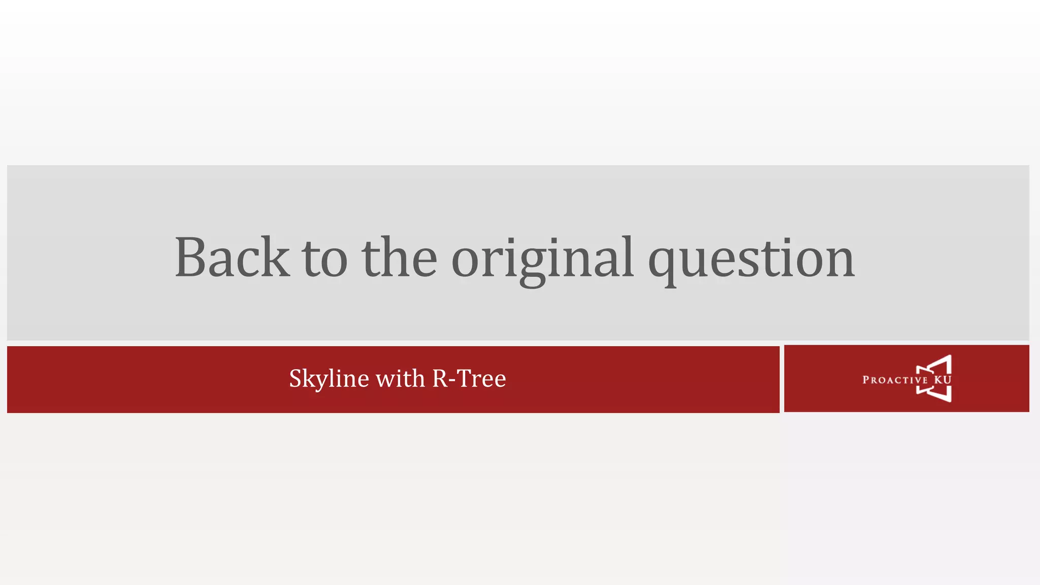 Back to the original question Skyline with R-Tree 