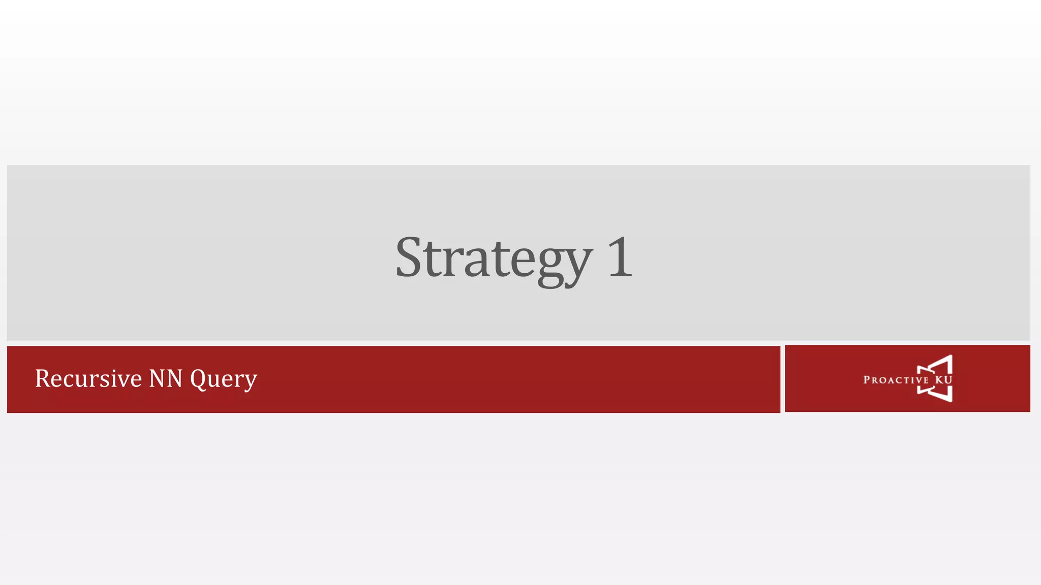Strategy 1 Recursive NN Query 