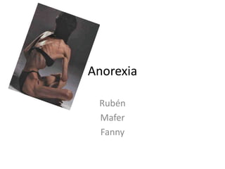 Anorexia Rubén Mafer Fanny 
