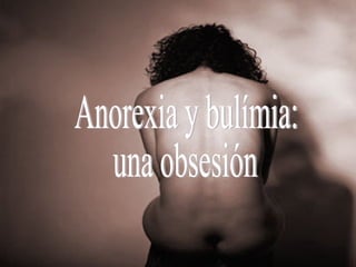 Anorexia y bulímia: una obsesión 