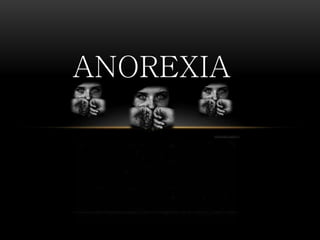 ANOREXIA 
 