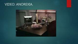 VIDEO: ANOREXIA.
 