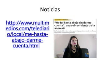Noticias
http://www.multim
edios.com/telediari
o/local/me-hasta-
abajo-darme-
cuenta.html
 