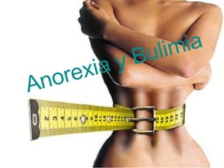 Anorexia y Bulimia 