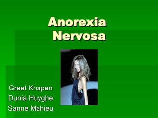 Anorexia  Nervosa Greet Knapen Dunia Huyghe Sanne Mahieu 