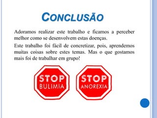 Conclusão	Adoramos realizar este trabalho e ficamos a perceber melhor como se desenvolvem estas doenças.	Este trabalho foi fácil de concretizar, pois, aprendemos muitas coisas sobre estes temas. Mas o que gostamos mais foi de trabalhar em grupo!