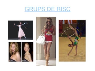 GRUPS DE RISC
 