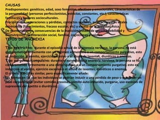 celerarel proceso de pérdida de peso corporal, muy rápido al principio, y ya que desciende en velocidad, practican ejercicio físico en exceso y toman laxantes y diuréticos. 