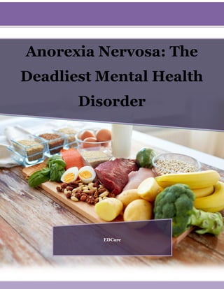 Anorexia Nervosa: The
Deadliest Mental Health
Disorder
EDCare
 