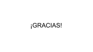 ¡GRACIAS!
 
