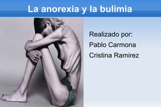 La anorexia y la bulimia ,[object Object]