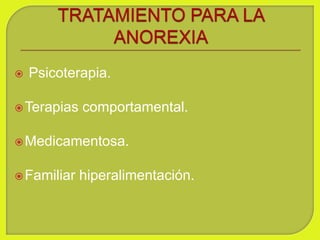  Psicoterapia.
Terapias comportamental.
Medicamentosa.
Familiar hiperalimentación.
 