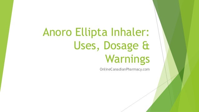 Anoro Ellipta Inhaler:
Uses, Dosage &
Warnings
OnlineCanadianPharmacy.com
 