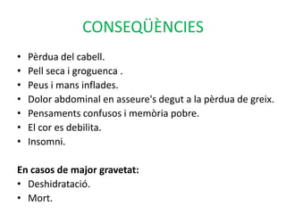 El pacient té fred sempre, encara que faci calor.