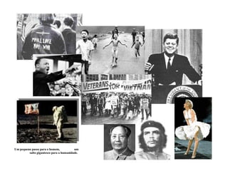 Um pequeno passo para o homem,  um salto gigantesco para a humanidade.  