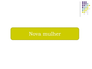 Nova mulher
 