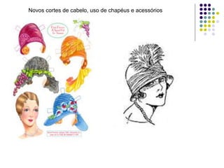 Novos cortes de cabelo, uso de chapéus e acessórios
 