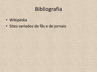 BibliografiaWikipédiaSites variados de fãs e de jornais