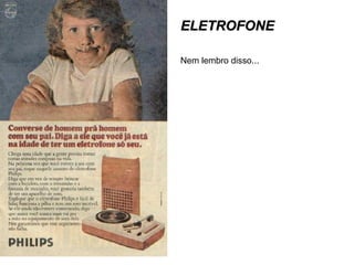 ELETROFONE
Nem lembro disso...

 