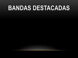 BANDAS DESTACADAS 
 