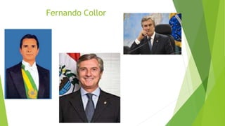 Fernando Collor
 