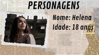 PERSONAGENS
Nome: Helena
Idade: 18 anos
 
