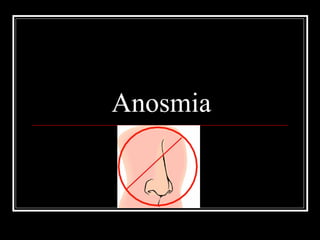 Anosmia
 