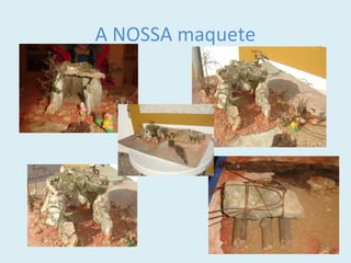 A NOSSA maquete
 