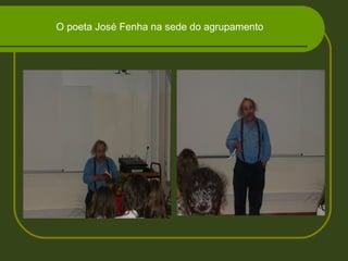 O poeta José Fenha na sede do agrupamento
 