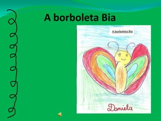 A borboleta Bia
