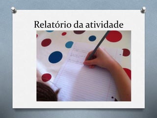 Relatório da atividade
 