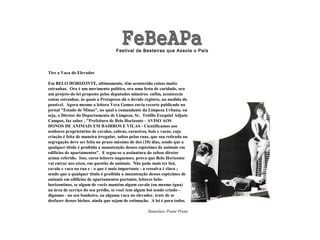 Festival de Besteiras que Assola o País
Tire a Vaca do Elevador
Em BELO HORIZONTE, ultimamente, têm acontecido coisas muito
estranhas. Ora é um movimento político, ora uma festa de caridade, ora
um projeto-de-lei proposto pelos deputados mineiros. enfim, acontecem
coisas estranhas. às quais a Pretapress dá o devido registro, na medida do
possível. Agora mesmo a leitora Vera Gomes envia recorte publicado no
jornal "Estado de Minas", no qual o comandante da Limpeza Urbana, ou
seja, o Diretor do Departamento de Limpeza, Sr. Teófilo Ezequiel Adjuto
Campos, faz saber , "Prefeitura de Belo Horizonte - AVISO AOS
DONOS DE ANIMAIS EM BAIRROS E VILAS - Cientificamos aos
senhores proprietários de cavalos, cabras, carneiros, bois e vacas, cuja
criação é feita de maneira irregular, soltos pelas ruas, que sua retirada ou
segregação deve ser feita no prazo máximo de dez (10) dias, sendo que a
qualquer titulo é proibida a manutenção desses espécimes de animais em
edifícios de apartamentos". E segue-se a assinatura do zeloso diretor
acima referido. Isto, caros leitores uagaenses. prova que Belo Horizonte
vai entrar nos eixos, em questão de animais. Não pode mais ter boi,
cavalo e vaca na rua e - o que é mais importante - a ressalva é clara ;
sendo que a qualquer titulo é proibida a manutenção desses espécimes de
animais em edifícios de apartamentos portanto, leitores belo-
horizontinos, se algum de vocês mantém algum cavalo (ou mesmo égua)
na área de serviço do seu prédio, se você tem algum boi sendo criado -
digamos - no seu banheiro, ou alguma vaca no elevador, trate de se
desfazer desses bichos. ainda que sejam de estimação. A lei é para todos.
Stanislaw Ponte Preta
 