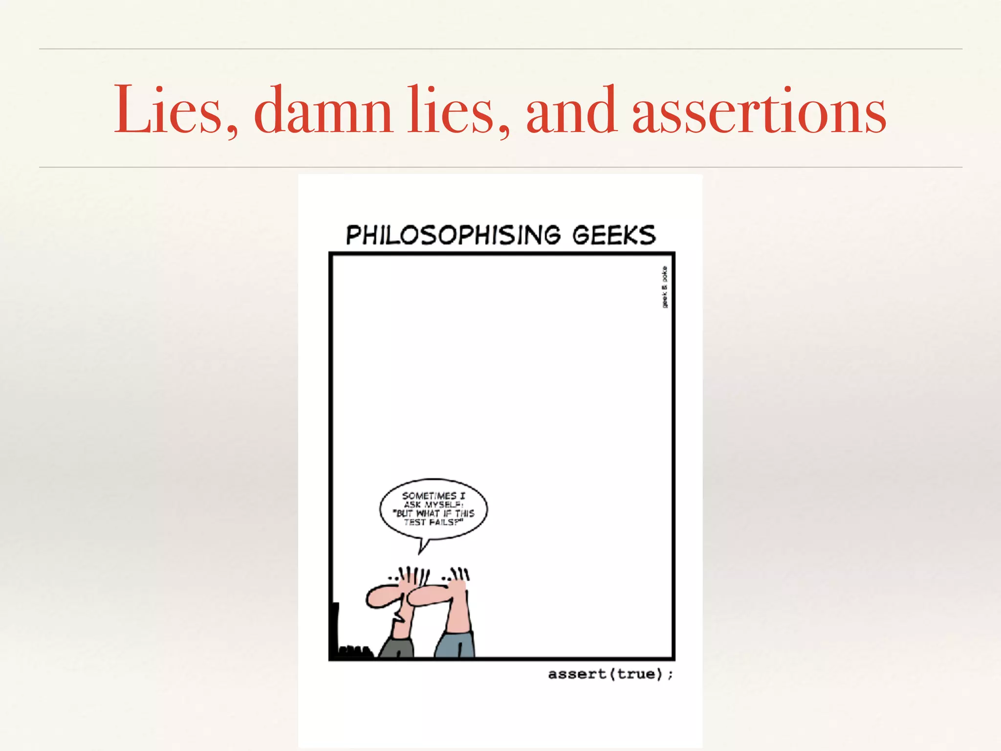 Lies, damn lies, and assertions
 