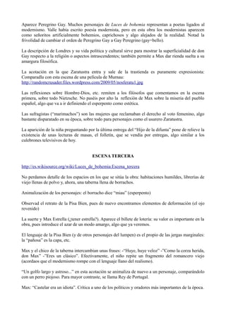 Aparece Peregrino Gay. Muchos personajes de Luces de bohemia representan a poetas ligados al
modernismo. Valle había escri...
