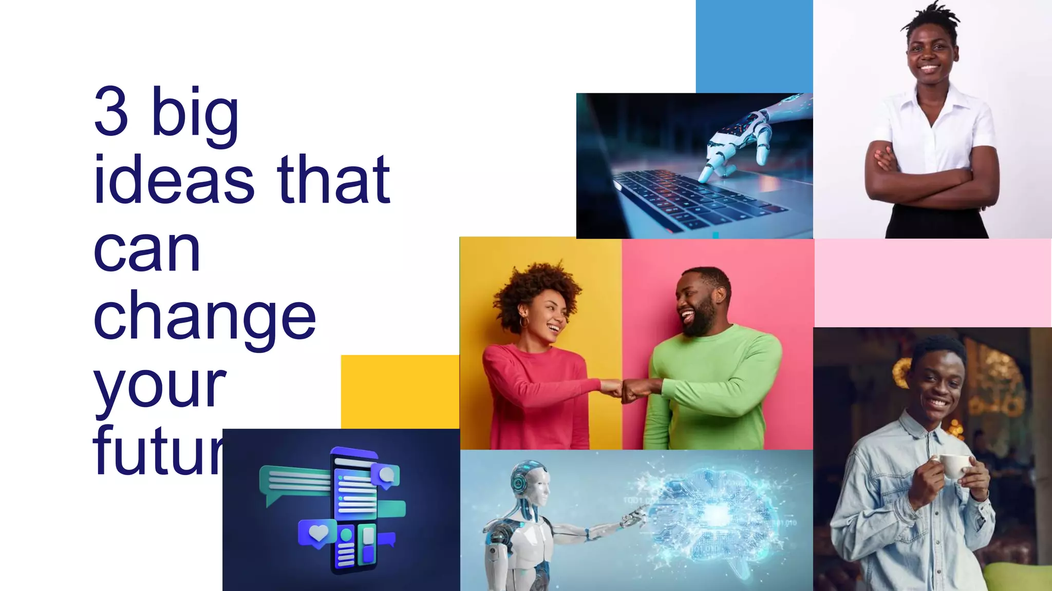 3 big ideas that can change your future (Teenagers & Young Adults) PPT