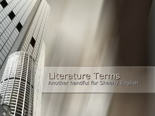 Literature Terms Another handful for Sheehy English 