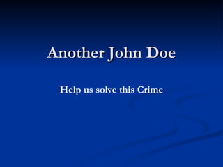 Another John Doe Help us solve this Crime 
