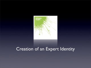 Creation of an Expert Identity
 