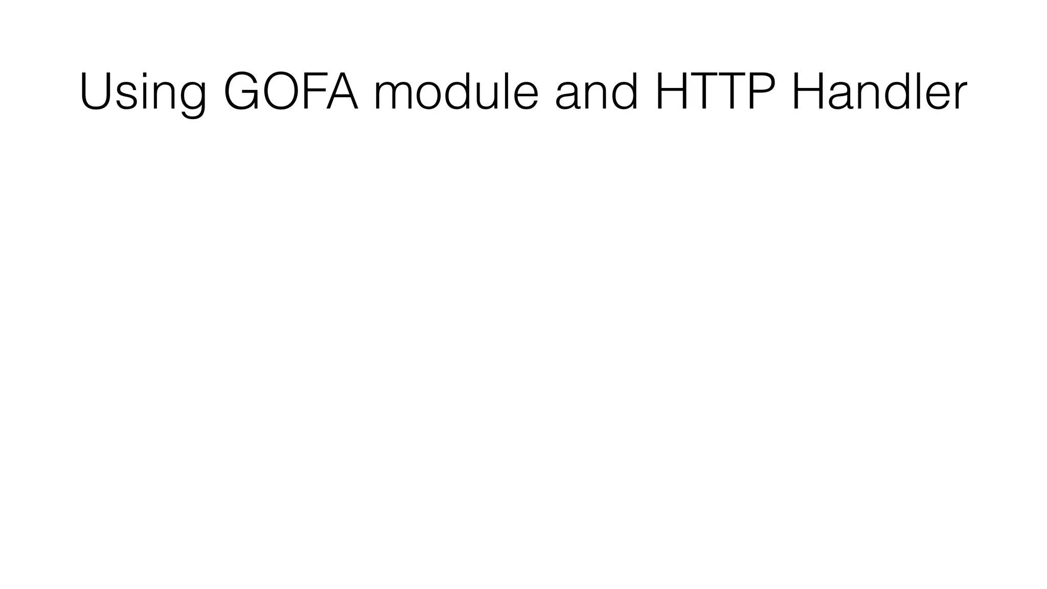 Using GOFA module and HTTP Handler
 