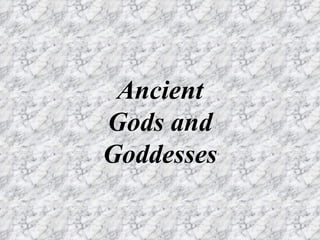 Ancient Gods and Goddesses 