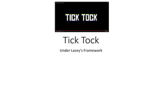 Tick Tock
Under Lacey's Framework
 