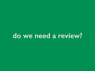 do we need a review?
 