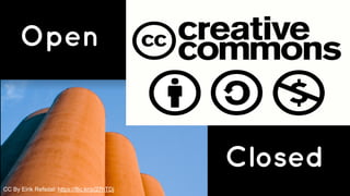 CC By Eirik Refsdal: https://flic.kr/p/27hTDj 
Closed 
Open 
 