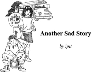 Another Sad Story by ipit 