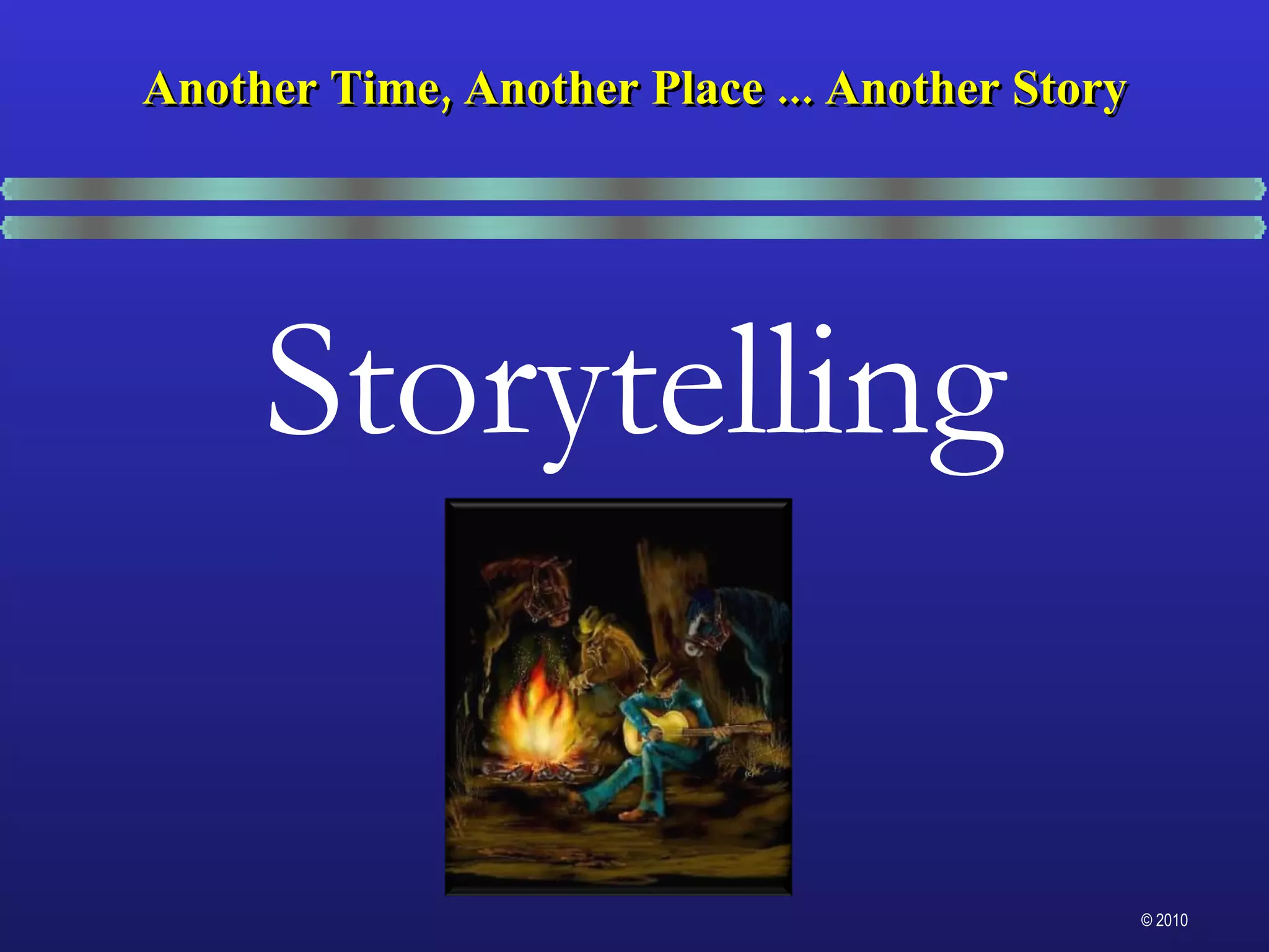 Storytelling Another Time, Another Place ... Another Story 