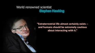 World renowned scientist
              Stephen Hawking
 