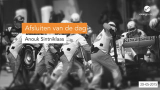 20–05-2015
Afsluiten van de dag
Anouk Sintniklaas
20–05-2015
 